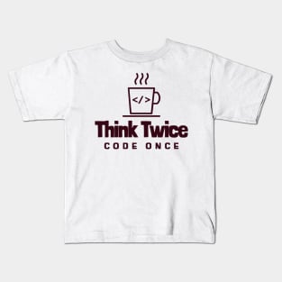 Coder's Motto - Think Twice, Code Once - Coffee Cup Kids T-Shirt